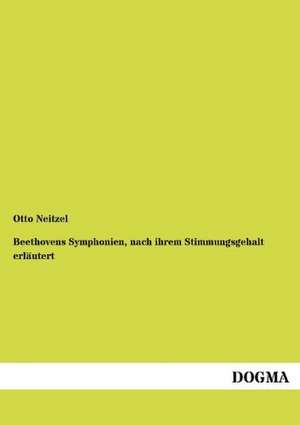 Beethovens Symphonien, nach ihrem Stimmungsgehalt erläutert de Otto Neitzel