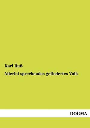 Allerlei sprechendes gefiedertes Volk de Karl Ruß