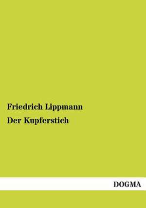 Der Kupferstich de Friedrich Lippmann