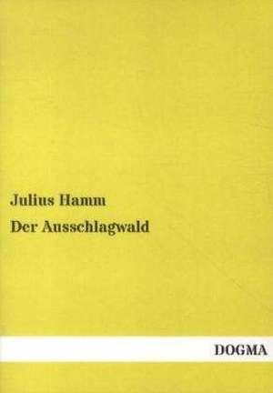 Der Ausschlagwald de Julius Hamm