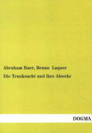 Die Trunksucht und ihre Abwehr de Abraham Baer