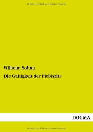 Die Gültigkeit der Plebiszite de Wilhelm Soltau