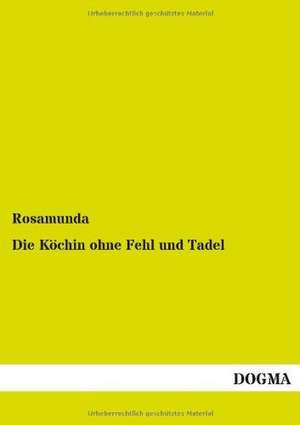 Die Köchin ohne Fehl und Tadel de Rosamunda