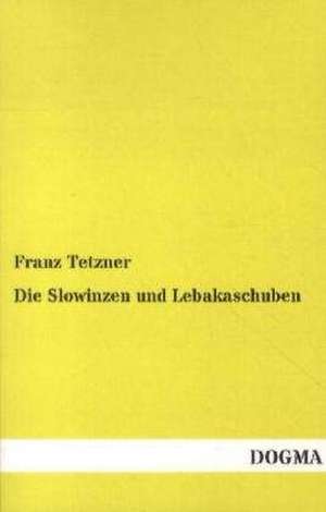 Die Slowinzen und Lebakaschuben de Franz Tetzner