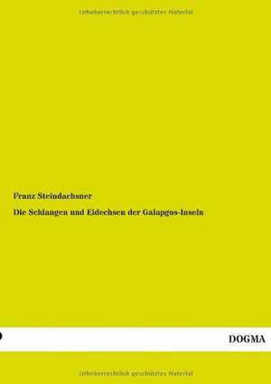 Die Schlangen und Eidechsen der Galapgos-Inseln de Franz Steindachsner