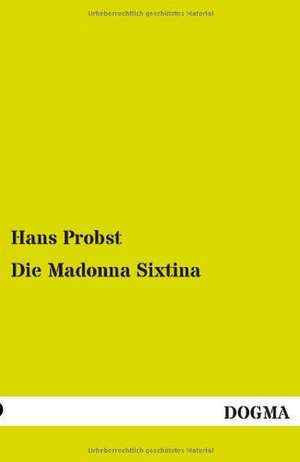 Die Madonna Sixtina de Hans Probst