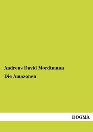 Die Amazonen de Andreas David Mordtmann