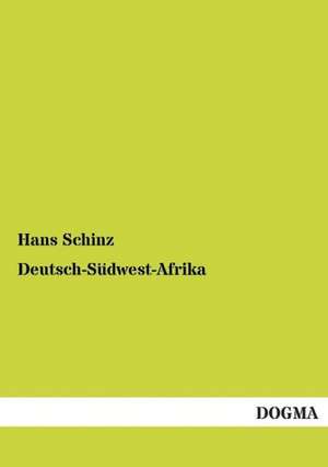 Deutsch-Südwest-Afrika de Hans Schinz