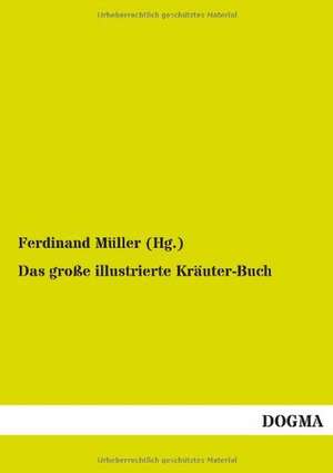 Das große illustrierte Kräuter-Buch de Ferdinand Müller (Hg.