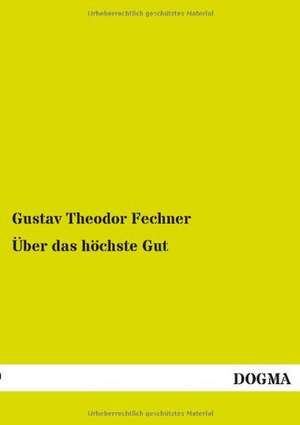 Über das höchste Gut de Gustav Theodor Fechner