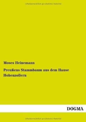 Preußens Stammbaum aus dem Hause Hohenzollern de Moses Heinemann