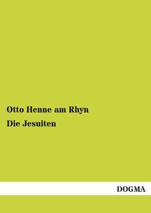 Die Jesuiten de Otto Henne Am Rhyn