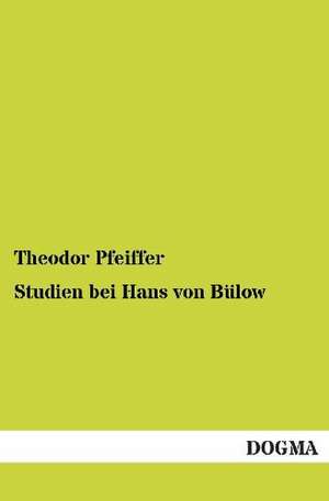 Studien bei Hans von Bülow de Theodor Pfeiffer