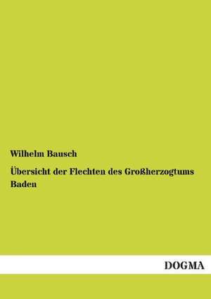 Übersicht der Flechten des Großherzogtums Baden de Wilhelm Bausch