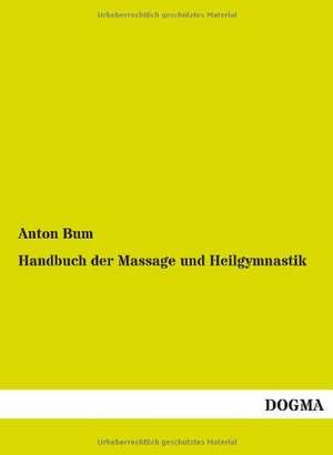 Handbuch der Massage und Heilgymnastik de Anton Bum