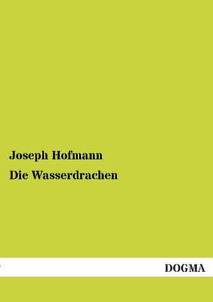 Die Wasserdrachen de Joseph Hofmann