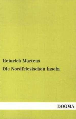 Die Nordfriesischen Inseln de Heinrich Martens