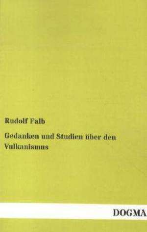 Gedanken und Studien über den Vulkanismus de Rudolf Falb