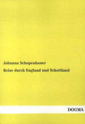 Reise durch England und Schottland de Johanna Schopenhauer