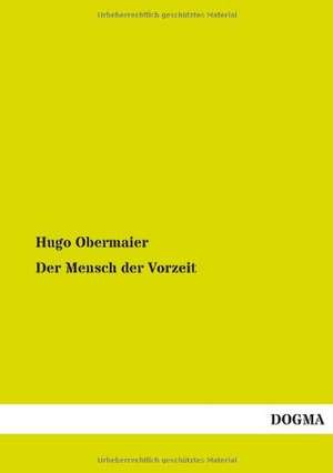 Der Mensch der Vorzeit de Hugo Obermaier