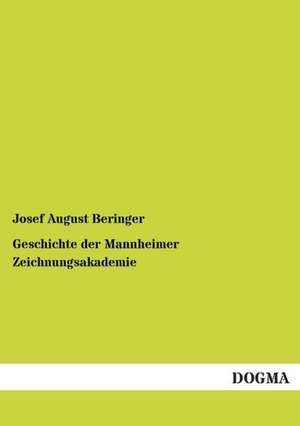 Geschichte der Mannheimer Zeichnungsakademie de Josef August Beringer