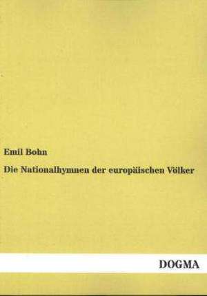 Die Nationalhymnen der europäischen Völker de Emil Bohn