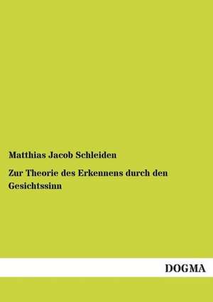 Zur Theorie des Erkennens durch den Gesichtssinn de Matthias Jacob Schleiden