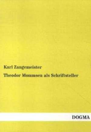 Theodor Mommsen als Schriftsteller de Karl Zangemeister