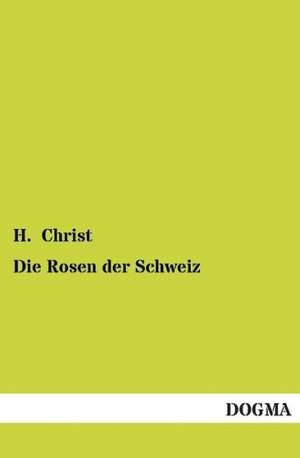 Die Rosen der Schweiz de H. Christ