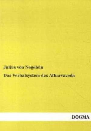 Das Verbalsystem des Atharvaveda de Julius Von Negelein