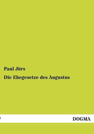 Die Ehegesetze des Augustus de Paul Jörs