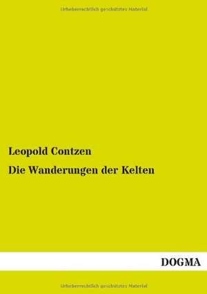 Die Wanderungen der Kelten de Leopold Contzen