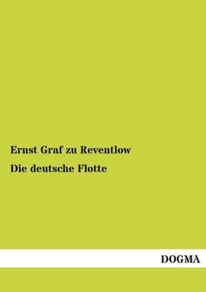 Die deutsche Flotte de Ernst Graf Zu Reventlow