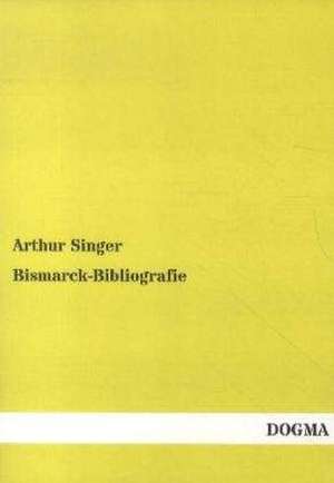 Bismarck-Bibliografie de Arthur Singer