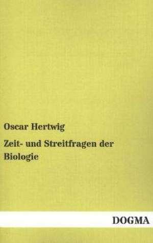 Zeit- und Streitfragen der Biologie de Oscar Hertwig