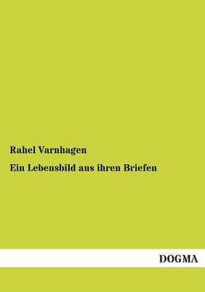 Ein Lebensbild aus ihren Briefen de Rahel Varnhagen