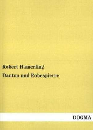 Danton und Robespierre de Robert Hamerling