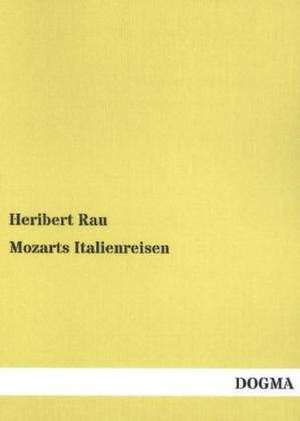 Mozarts Italienreisen de Heribert Rau