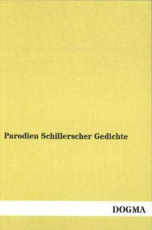 Parodien Schillerscher Gedichte de N. N.