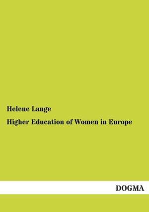 Higher Education of Women in Europe de Helene Lange