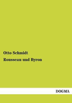 Rousseau und Byron de Otto Schmidt