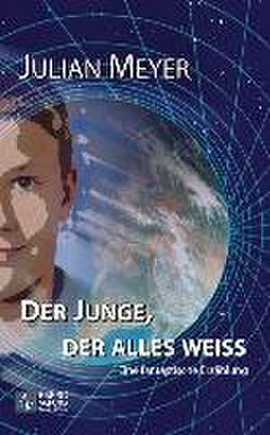 Der Junge, der alles weiß de Julian Meyer