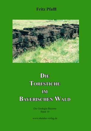 Die Torfstiche im Bayerischen Wald de Fritz Pfaffl