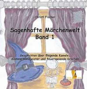 Sagenhafte Märchenwelt de Christl Fischer