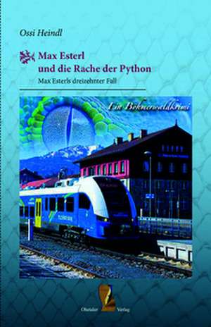 Max Esterl und die Rache der Python de Ossi Heindl