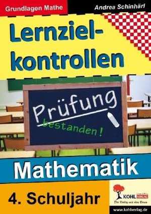 Lernzielkontrollen Mathematik / 4. Schuljahr de Andrea Schinhärl