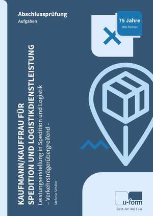 Kaufmann/Kauffrau für Spedition und Logistikdienstleistung- Leistungserstellung in Spedition und Logistik (verkehrsträgerübergreifend) de Stefanie Schäfer