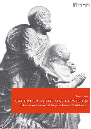 Skulpturen für das Papsttum de Thomas Pöpper