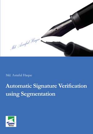 Automatic Signature Verification using Segmentation de Asraful Haque