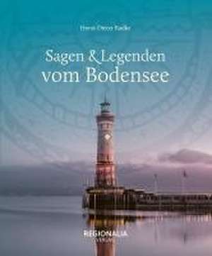 Sagen & Legenden vom Bodensee de Horst-Dieter Radke